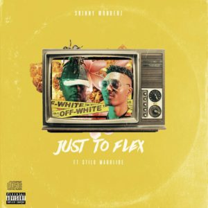 Skinny Wonderz - Just To Flex ft. Stilo Magolide