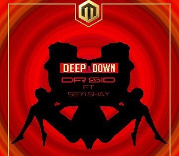 (Music) Dr. Sid - Deep Down (ft. Seyi Shay) (Music) Dr. Sid - Deep Down (ft. Seyi Shay)