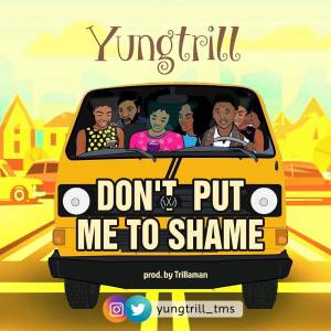 YungTrill - Don't Put Me To Shame