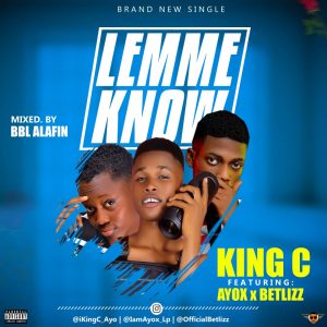 King C Ft Ayox & Betlizz - Lemme Know