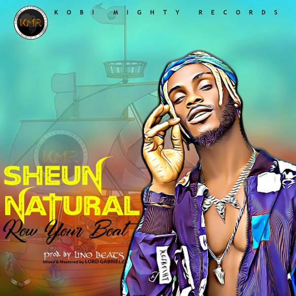 Sheun Natural - Row Your Boat (Prod. by LinoBeats)