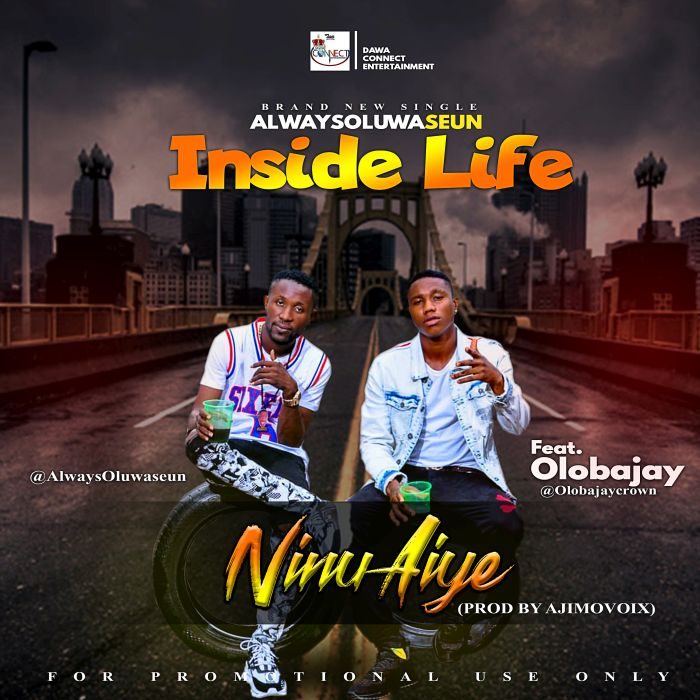 AlwaysOluwaseun Ft. Olobajay – Inside Life