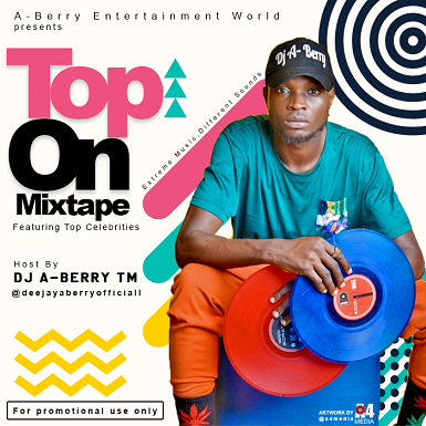 MIXTAPE: DJ A-Berry - Top On Mixtape (Vol 1)