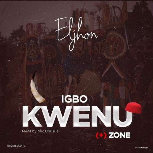 Eljhon – Igbo Kwenu + Zone