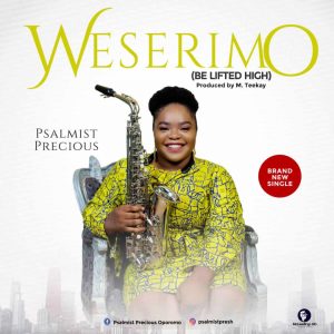 Psalmist Precious - Weserimo