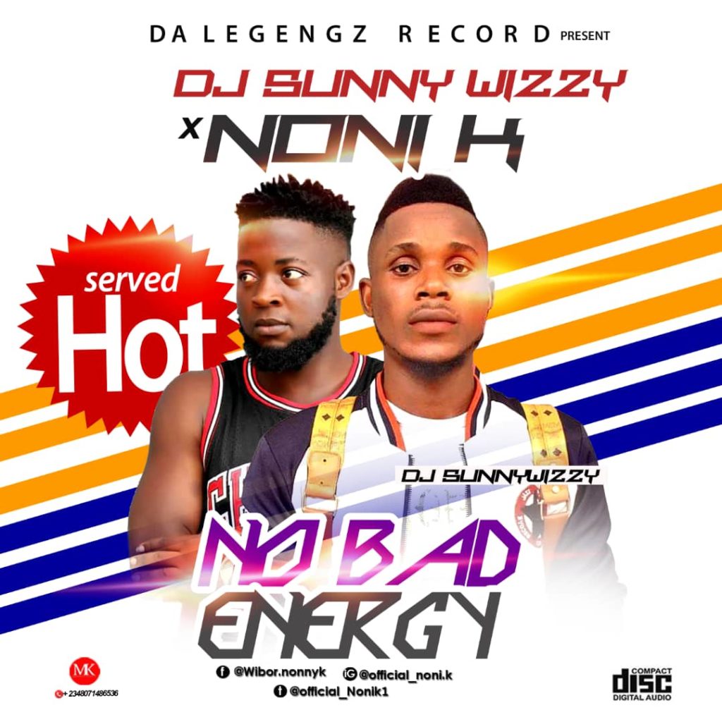 Download Mp3: Noni K ft DJ sunnywizzy - No Bad Energy 