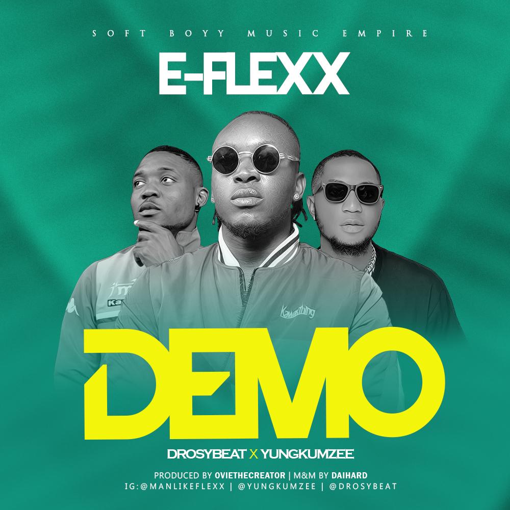 E-Flexx - Demo ft. Drosy & Yung Kumzy 