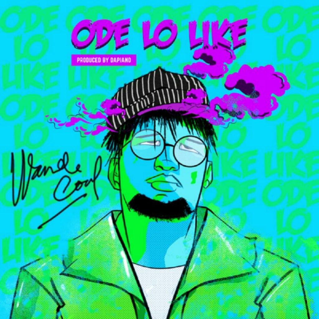 Wande Coal Ode Lo Like (prod. Da Piano)