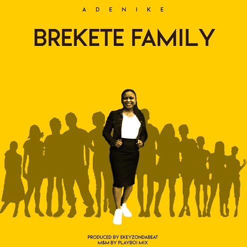Adenike - Brekete Family (Prod. by Ekeyzondabeat)
