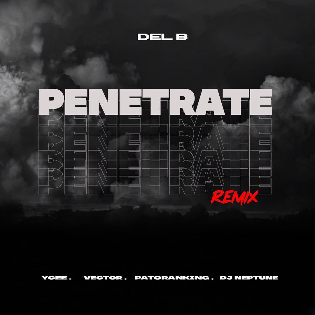 Del B Penetrate (remix) (ft. Ycee, Vector, Patoranking & Dj Neptune) (prod. Del'b)