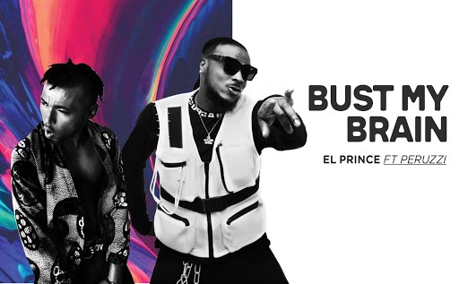 El Prince Bust My Brain (ft. Peruzzi) (prod. Charlesdukeofficial)