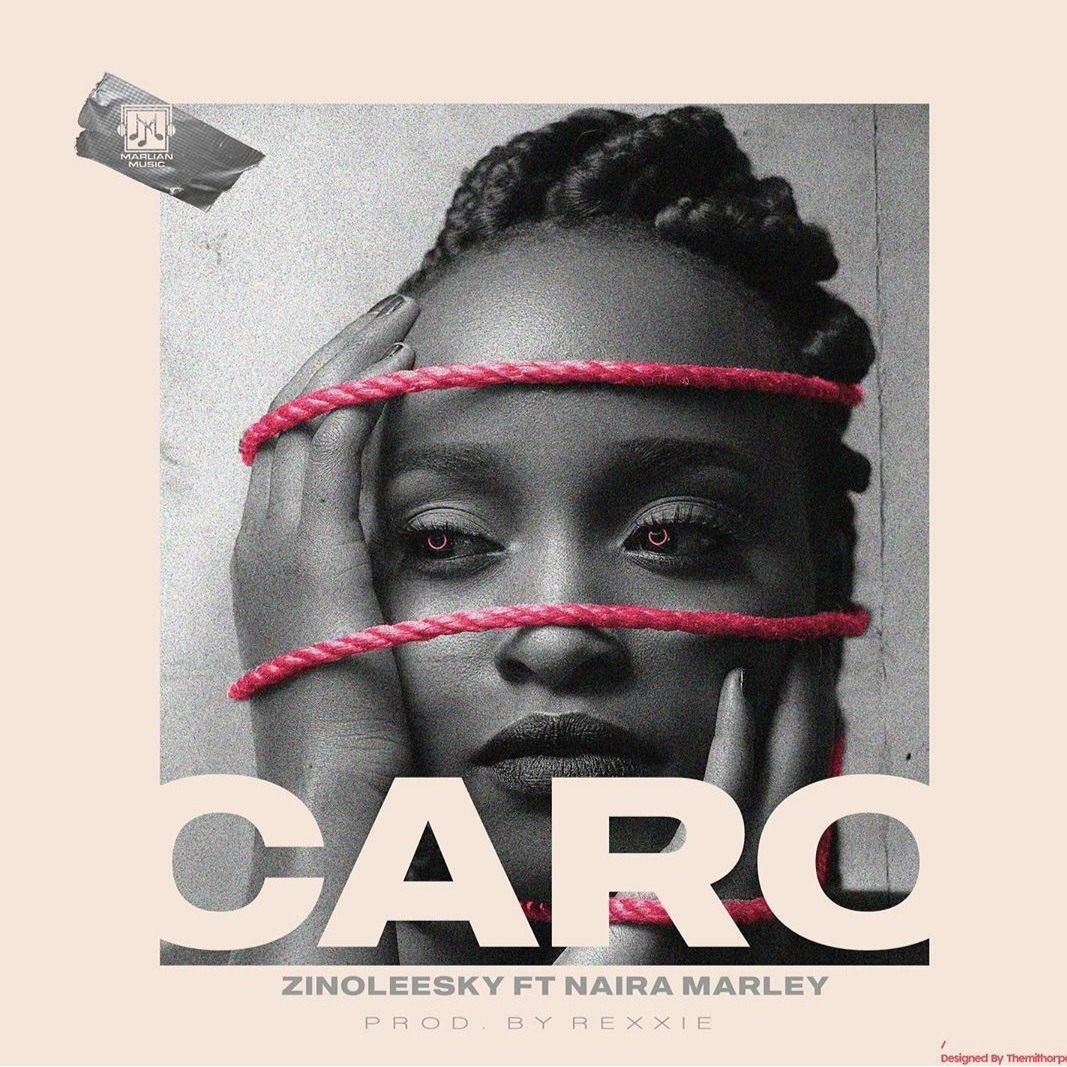 Zinoleesky Caro (ft. Naira Marley) (prod. Rexxie)