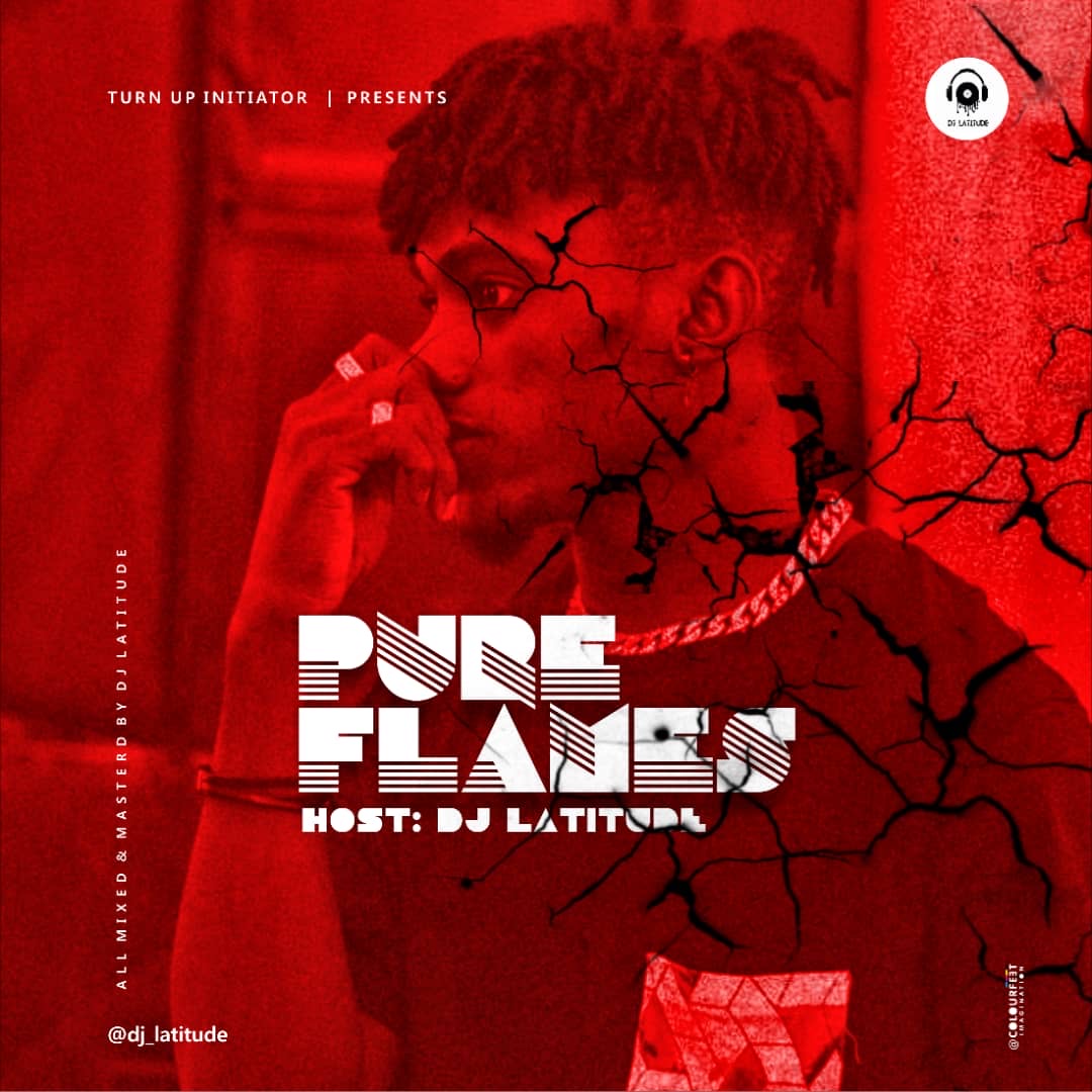 Dj Latitude Pure Flames (mixtape)