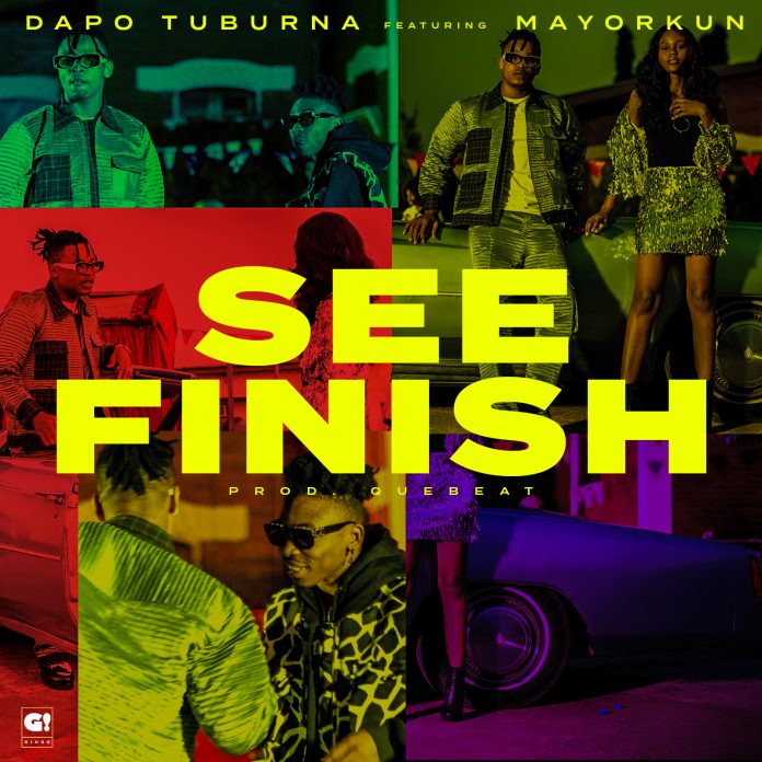 Dapo Tuburna See Finish Ft. Mayorkun