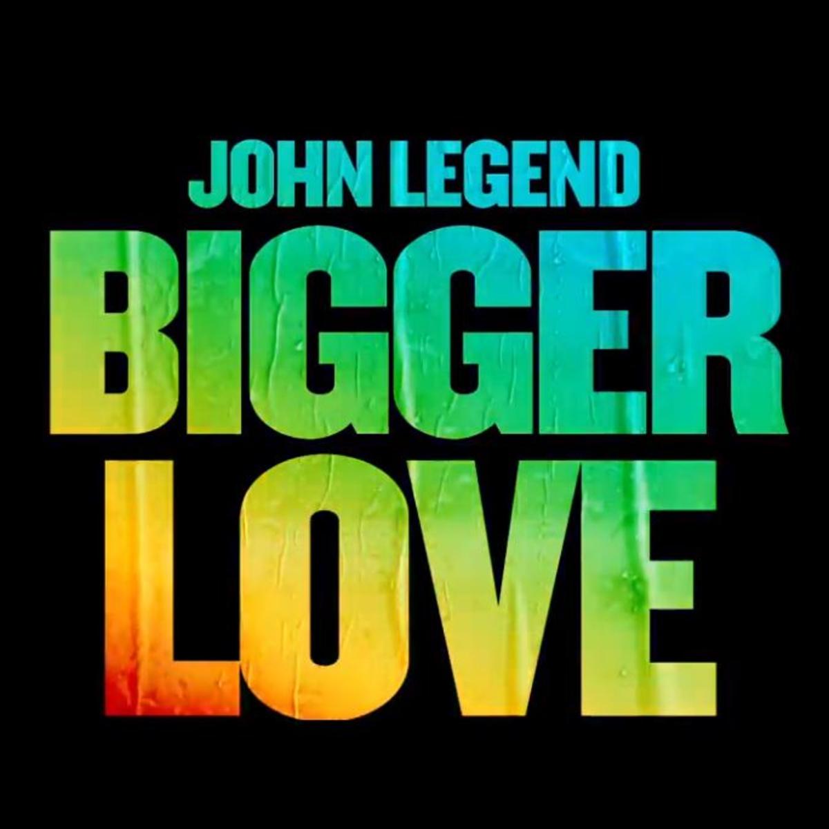 John Legend Bigger Love