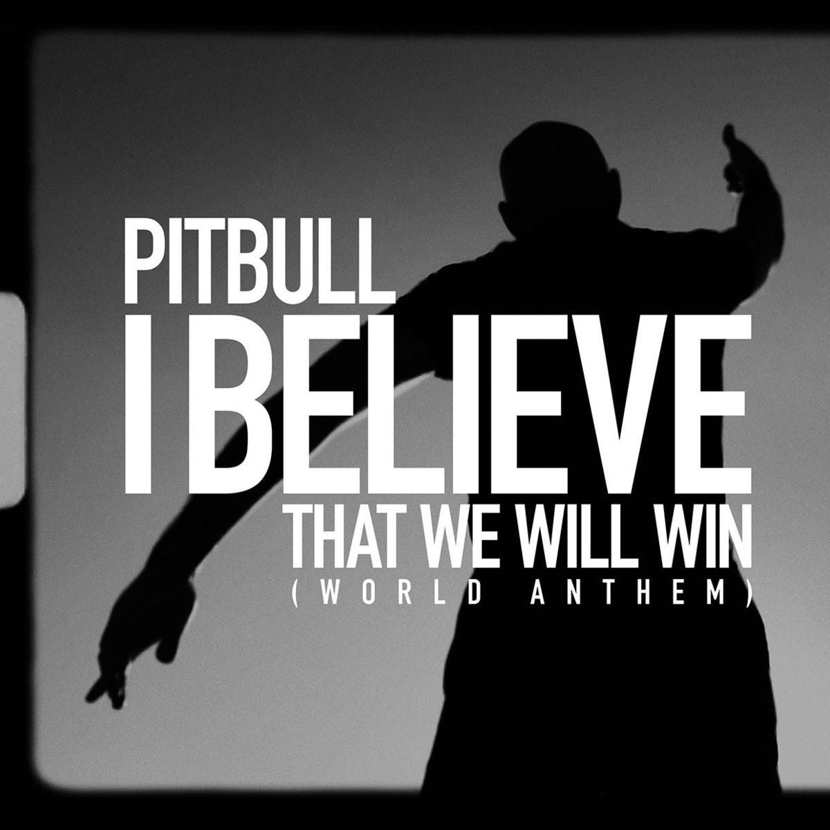 Pitbull I Believe That We Will Win (world Anthem)