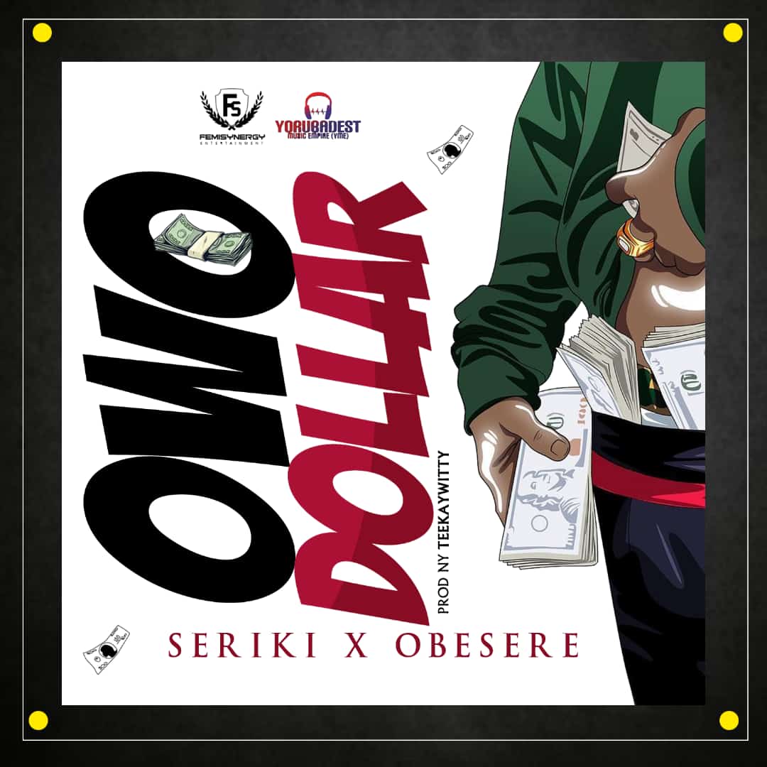 Seriki Owo Dollar (ft. Obesere) (prod. Tekaywitty)