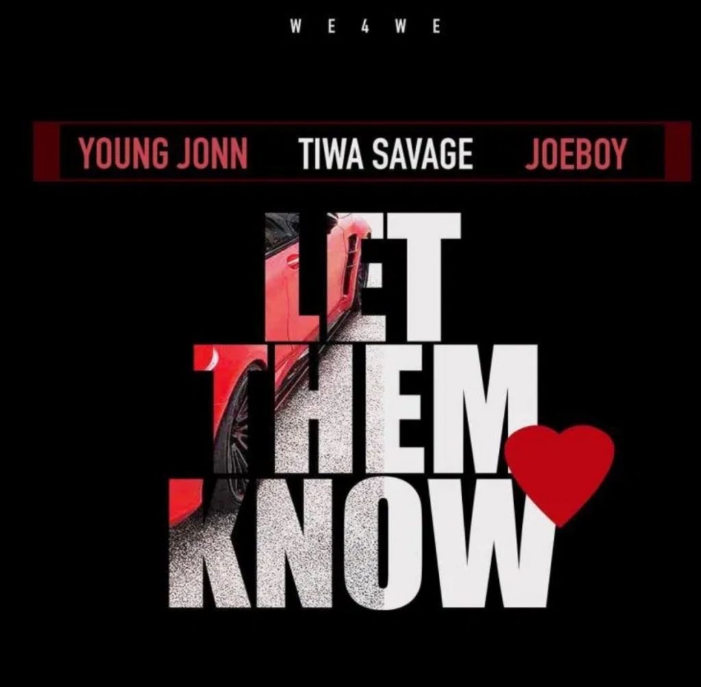 Young Jonn X Tiwa Savage X Joeboy – Let Them Know
