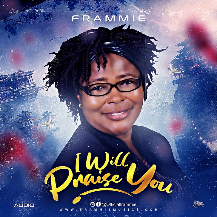 Frammmie - I Will Praise You