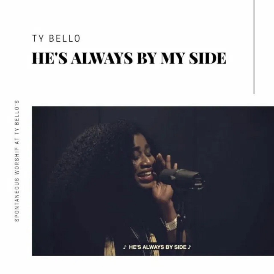 Ty Bello – He’s Always By My Side