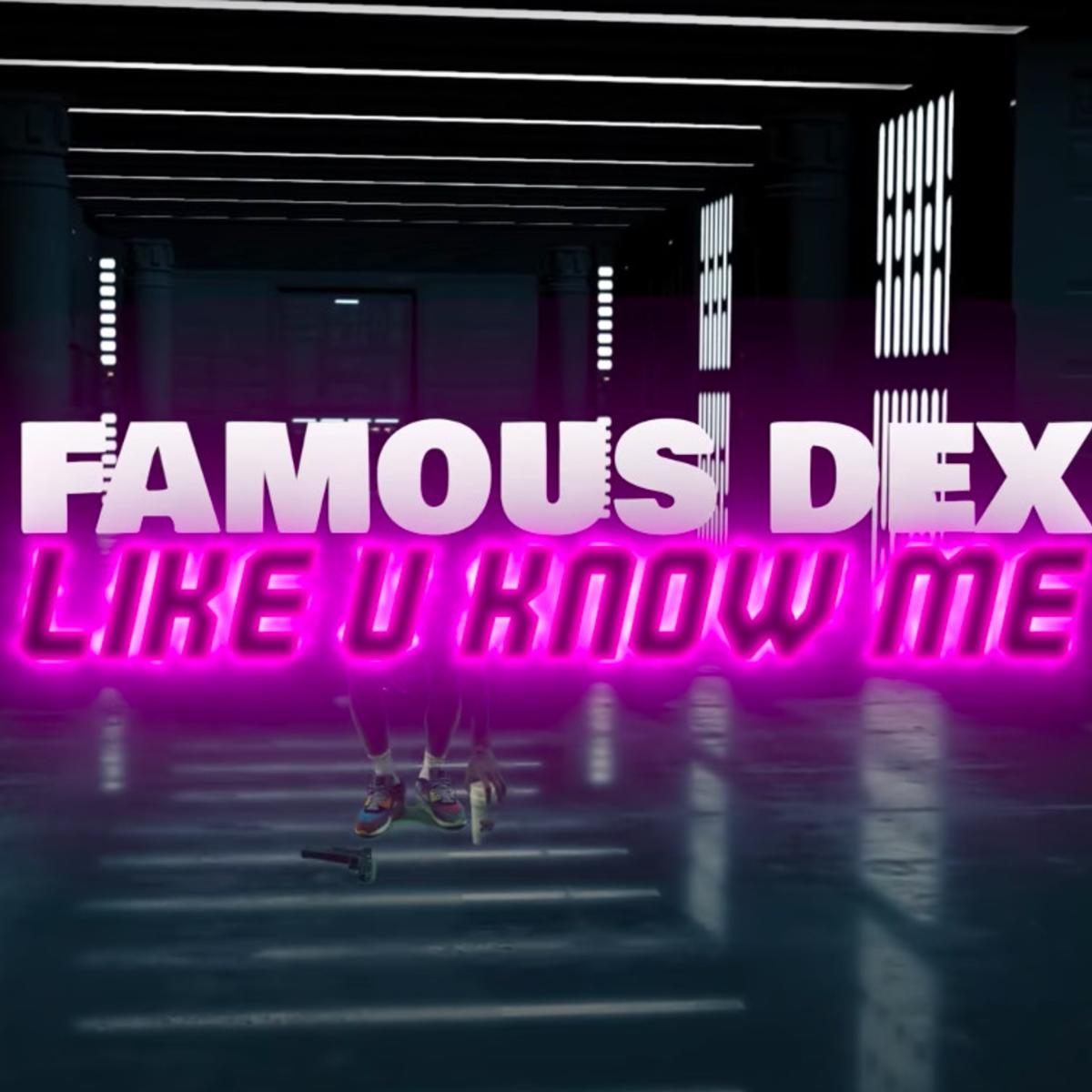 Famous Dex Like U Know Me