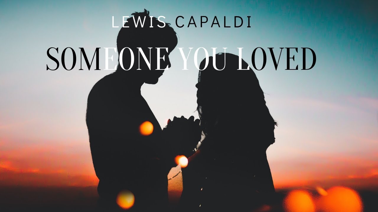 Lewis Capaldi Someone You Loved