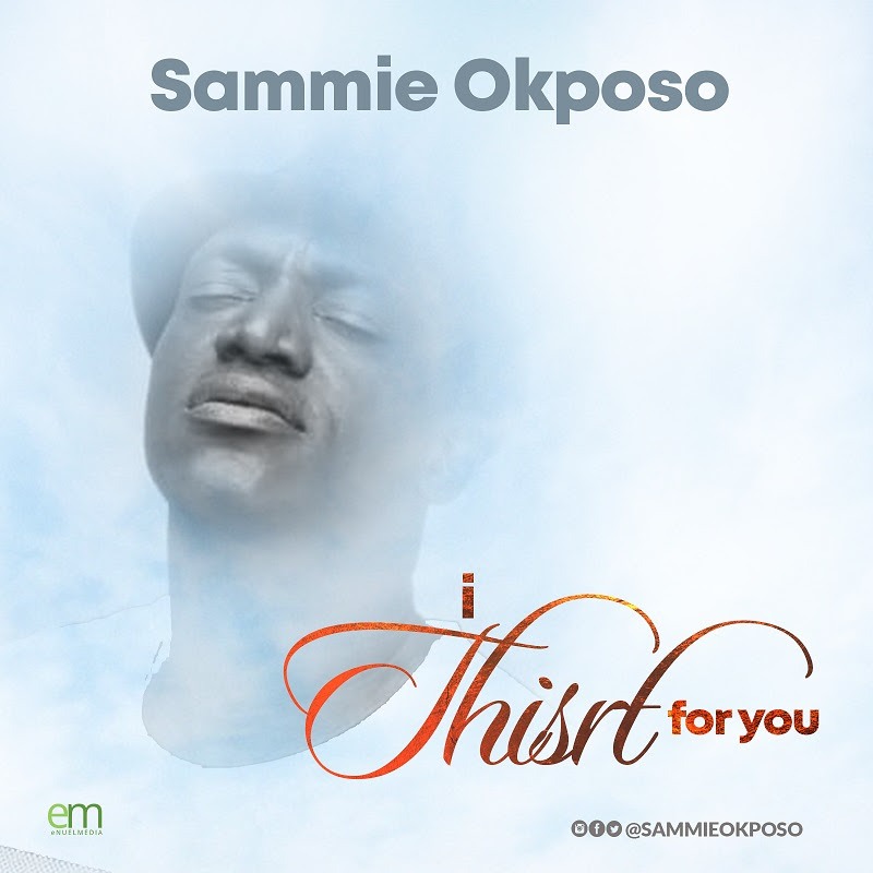 Sammie Okposo I Thirst For You