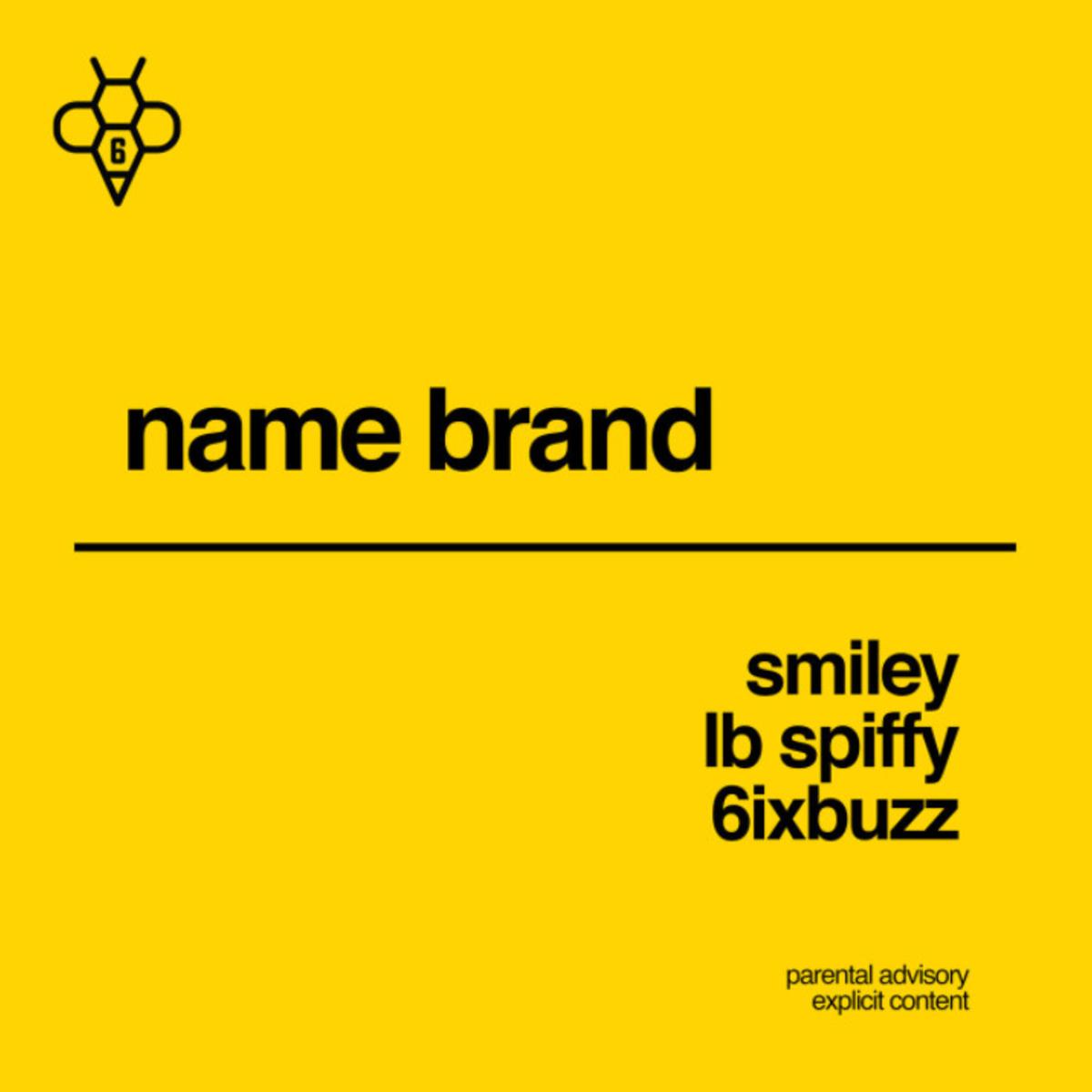 Smiley, Lb Spiffy & 6ixbuzz Name Brand
