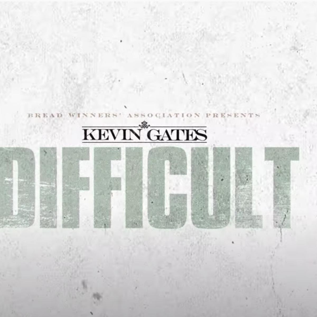 Kevin Gates Difficult