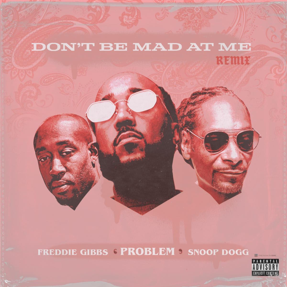 Problem Don't Be Mad At Me (remix)