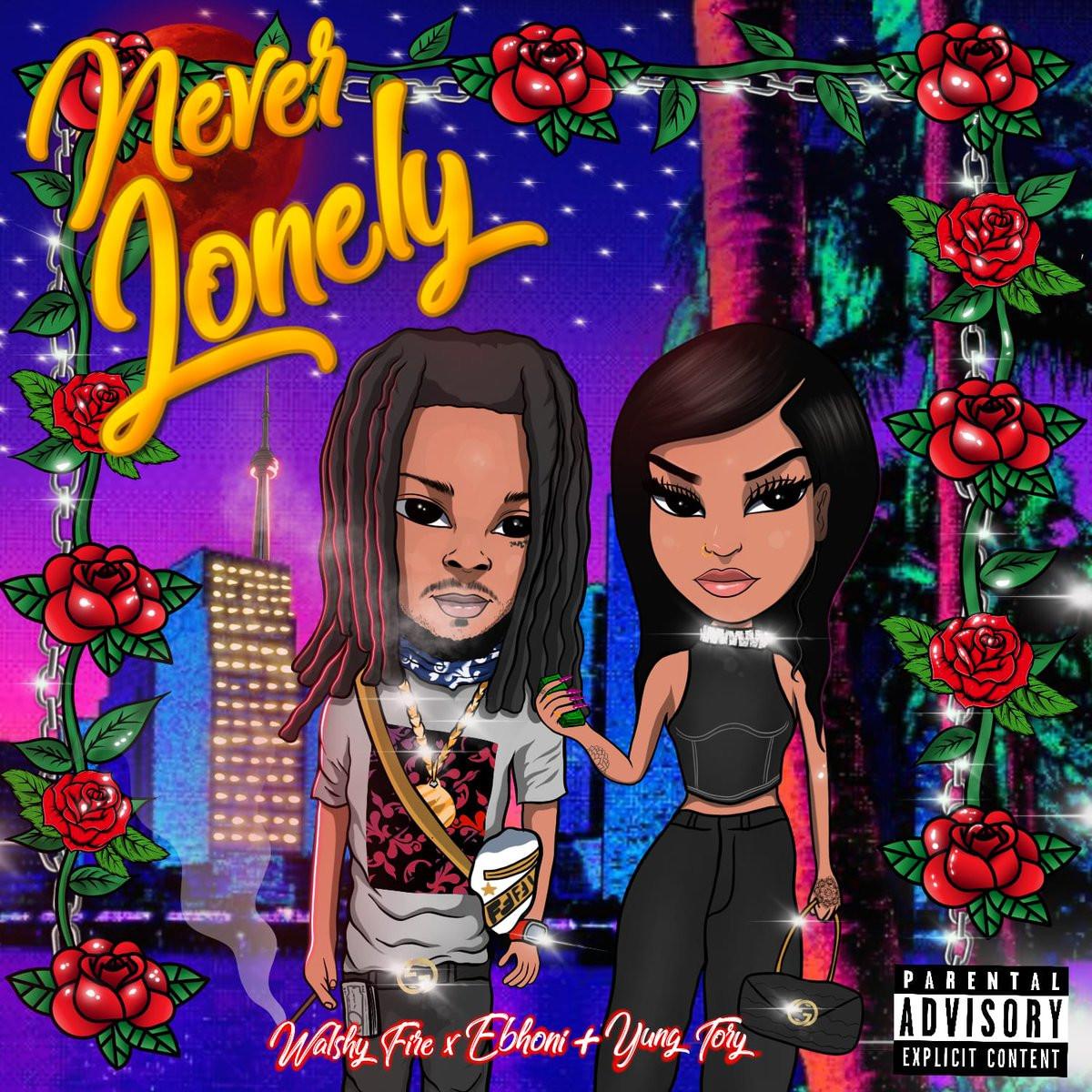 Walshy Fire, Ebhoni & Yung Tory Never Lonely