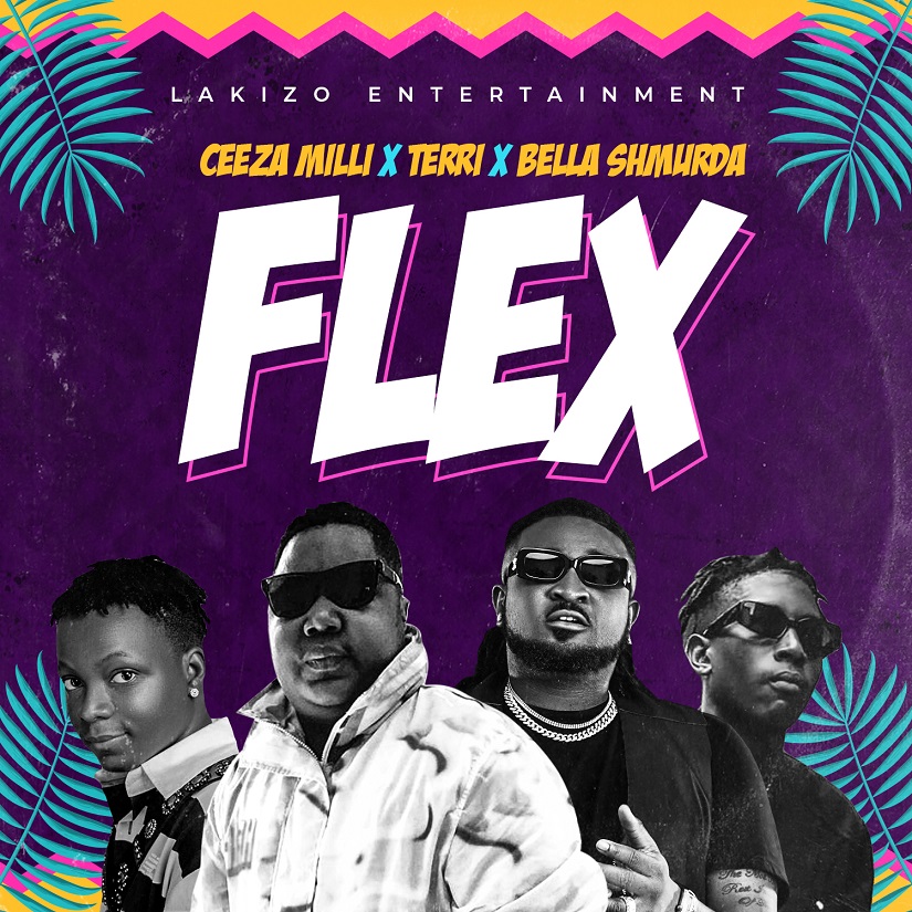 Lakizo Ent - Flex ft. Ceeza Milli X Terri X Bella Shmurda
