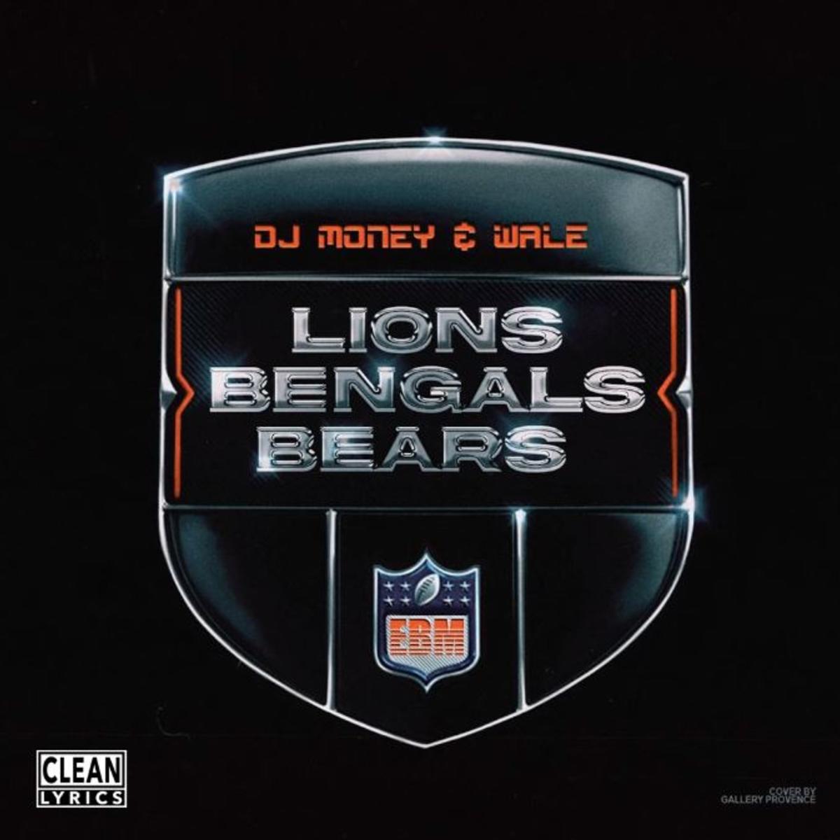 Wale & Dj Money Lions, Bengals, Bears