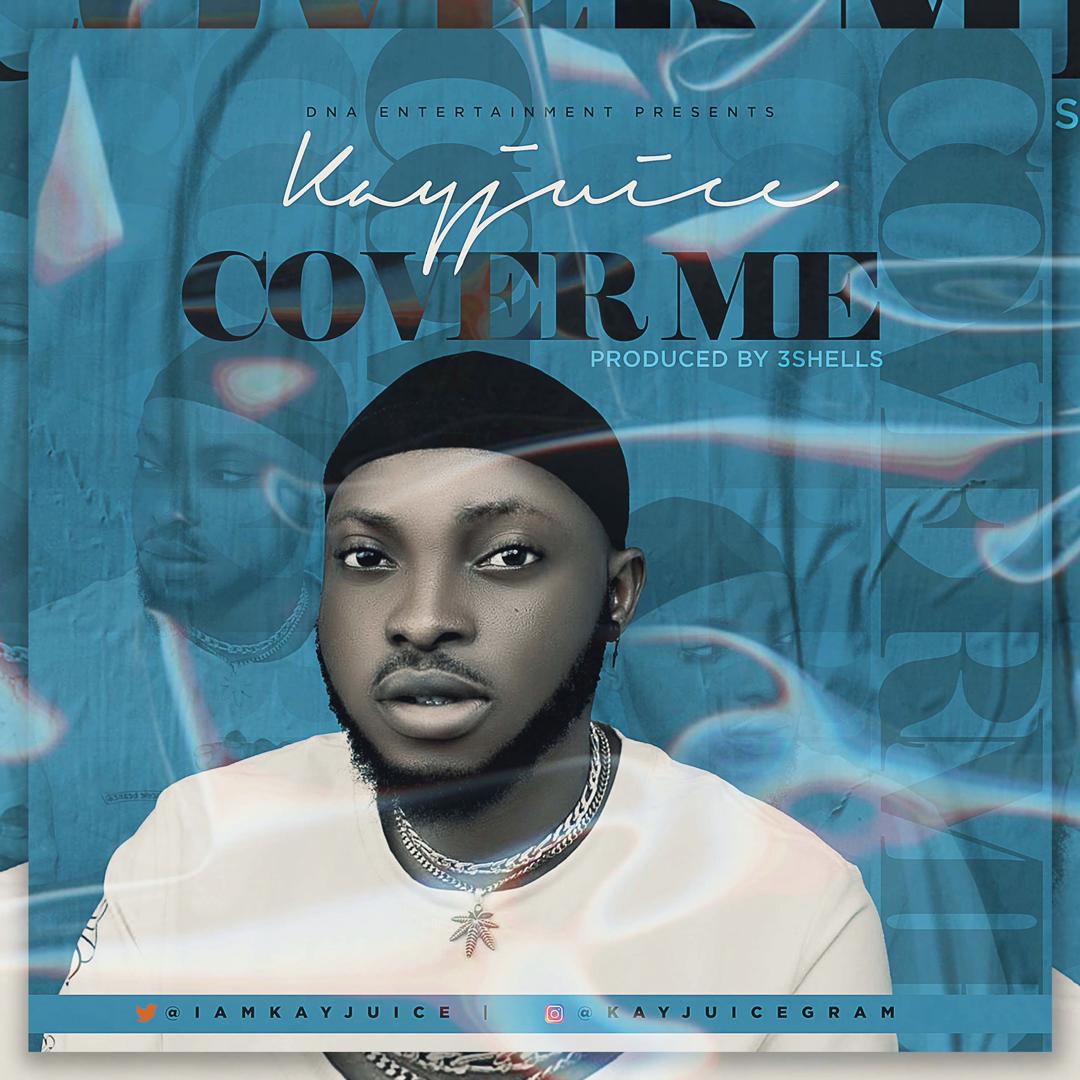Kay Juice – Cover Me [Prod. By 3Shells] (Audio)