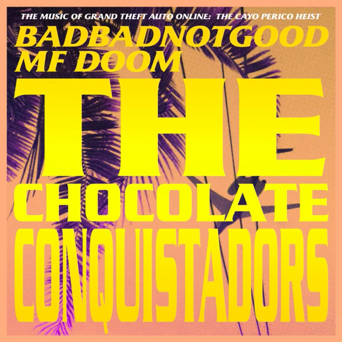 Mf Doom & Badbadnotgood The Chocolate Conquistadors