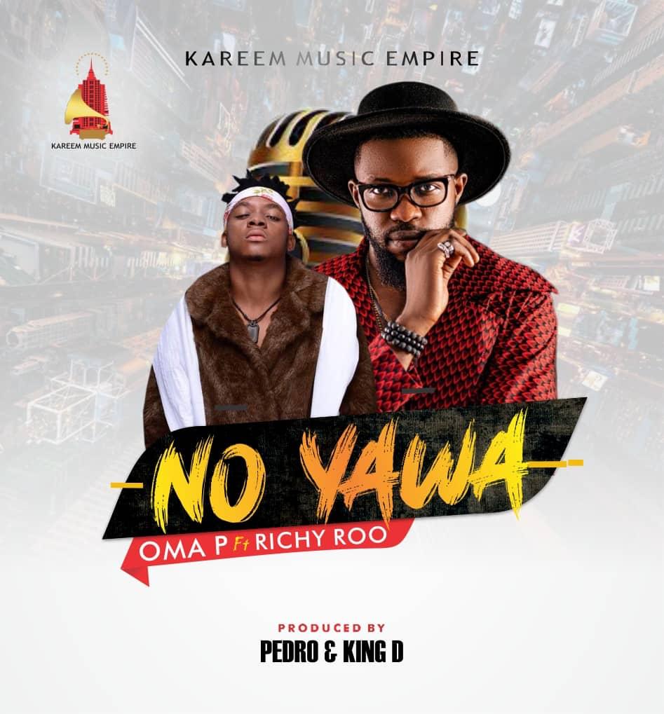 Oma P No Yawa Ft. Richy Roo