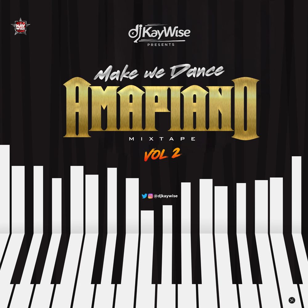 DJ Kaywise – Amapiano Mix Vol. 2 (MakeWeDance) (Mixtape – Audio)