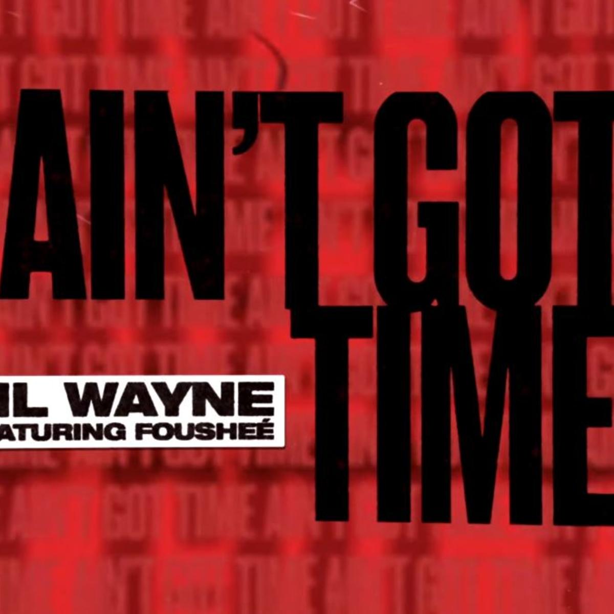 Lil Wayne Ain't Got Time