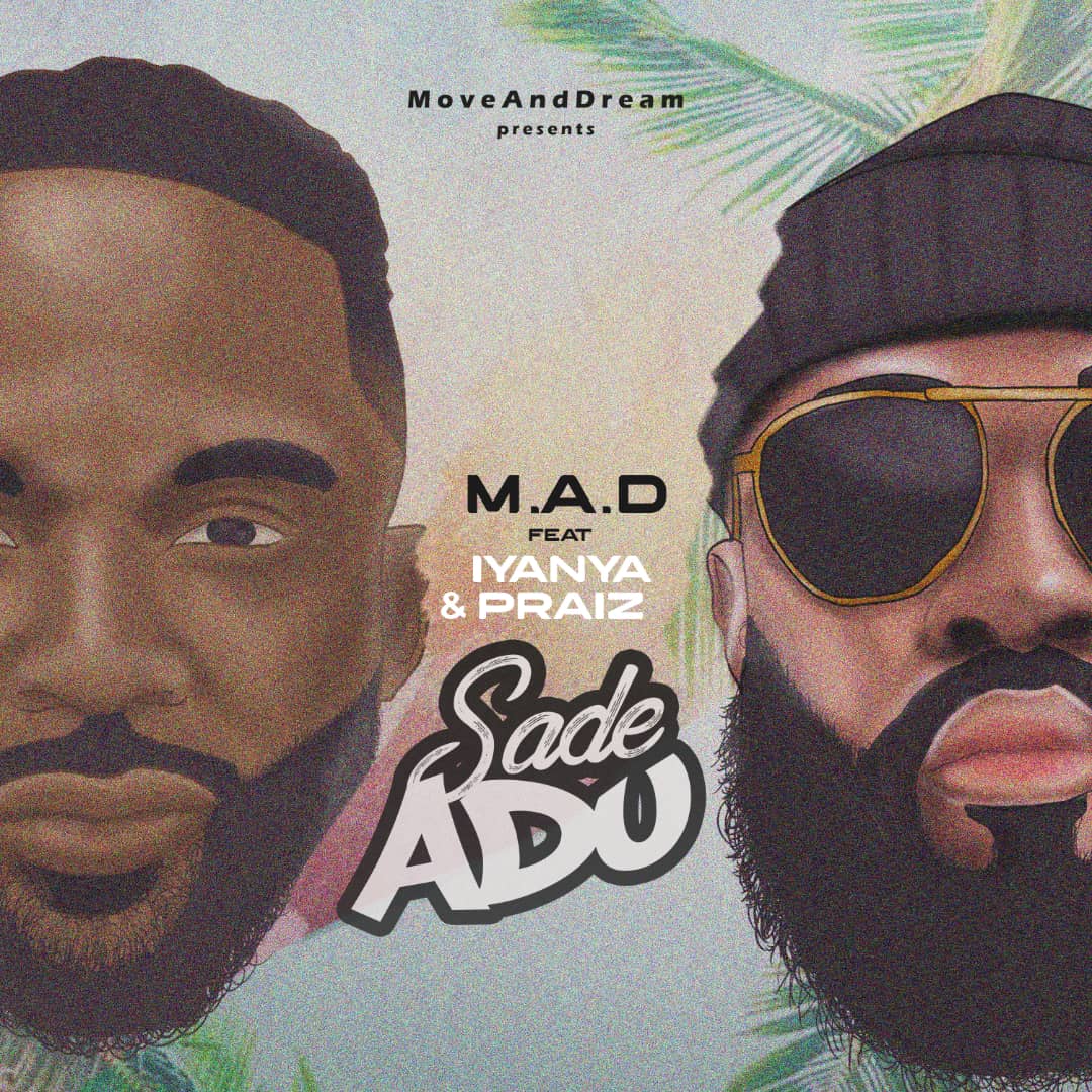 M.a.d Sade Adu (ft. Iyanya & Praiz)