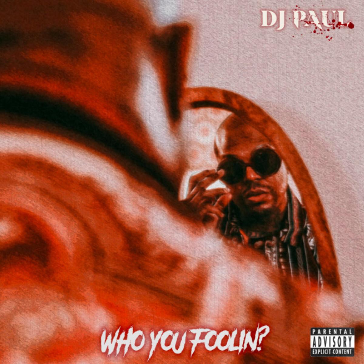 Dj Paul Who You Foolin