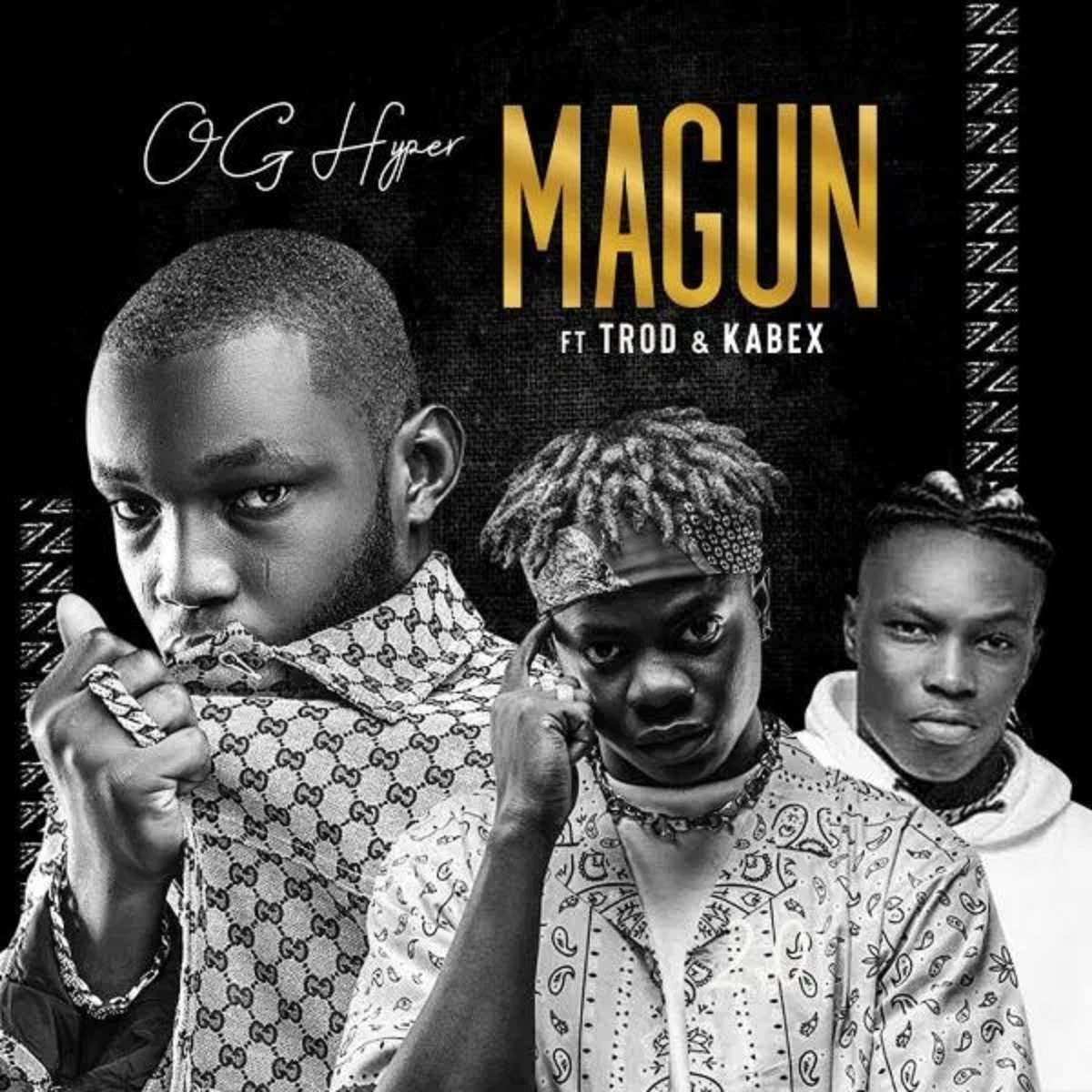 OG Hyper – “Magun” 2.0 (ft. Trod & Kabex) [Audio, Viral Video]