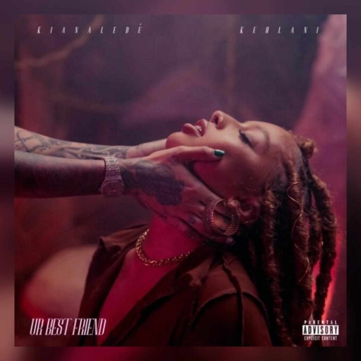 Kiana Ledé Ur Best Friend