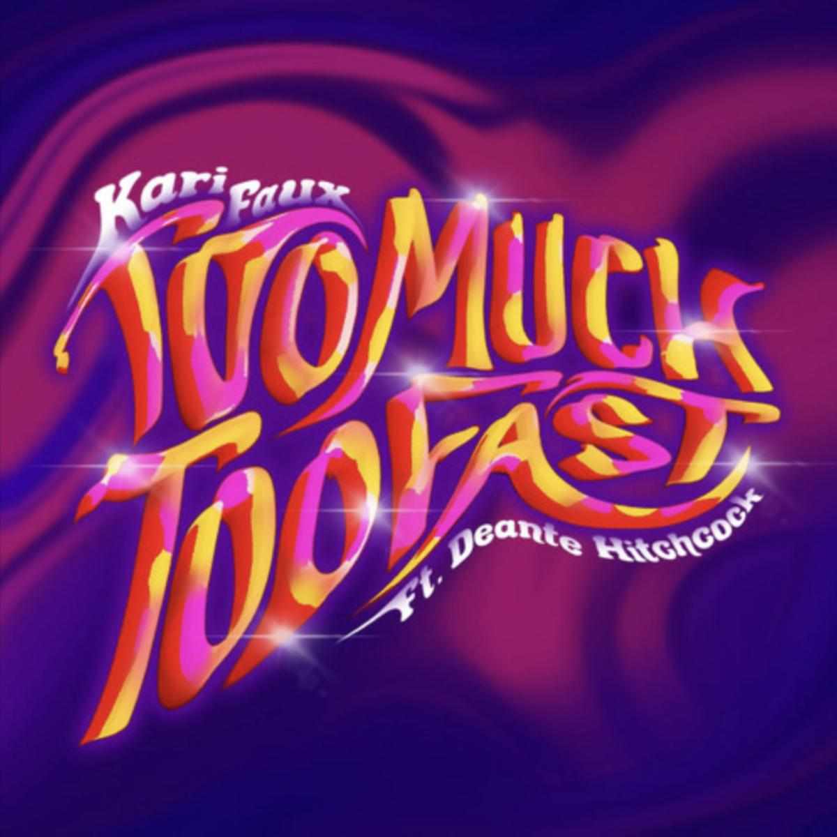 Kari Faux Too Much, Too Fast