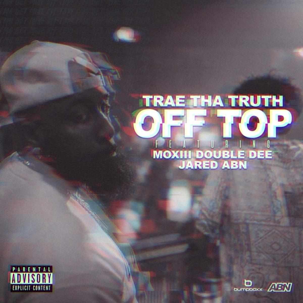 Trae Tha Truth Off Top