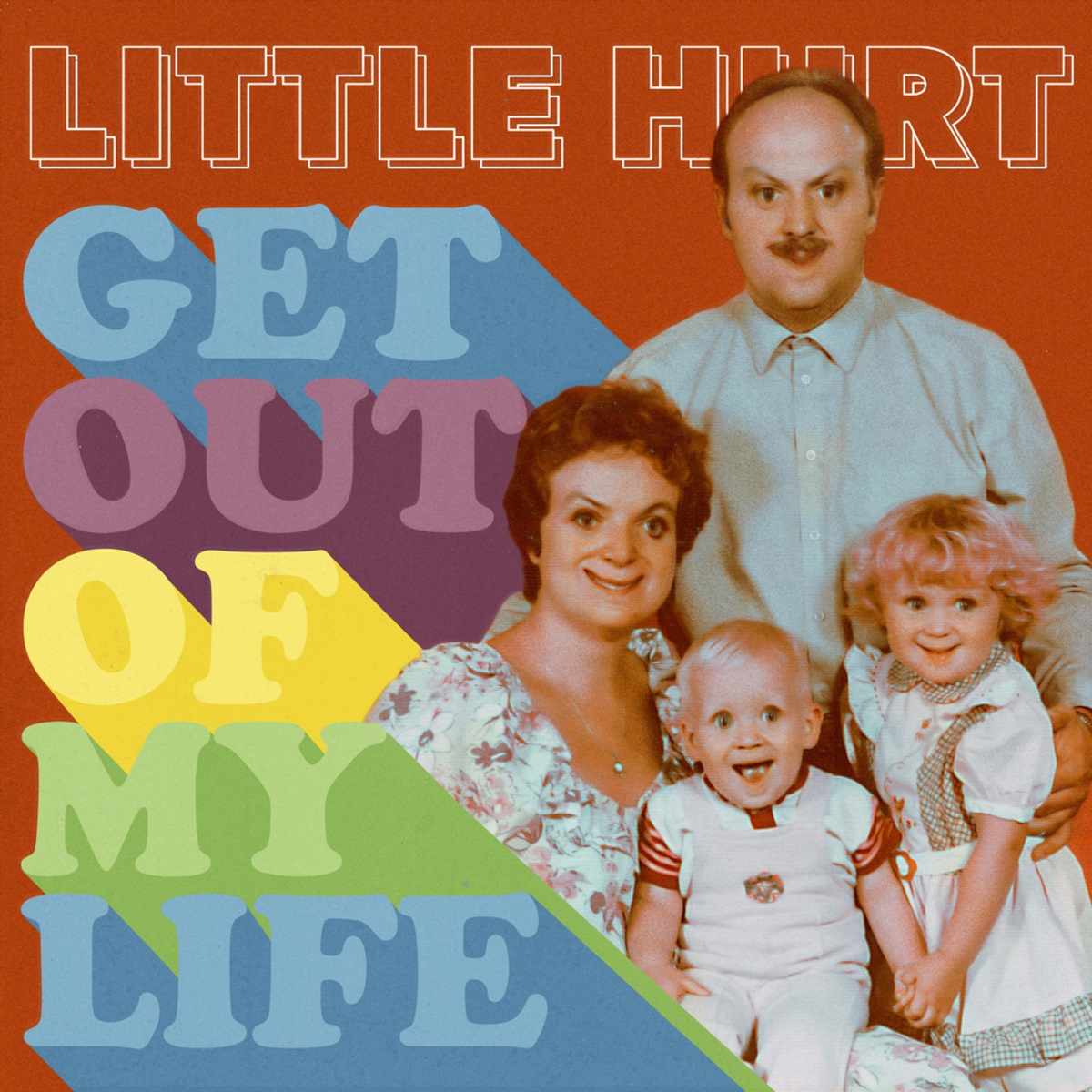 Little Hurt Get Out Of My Life
