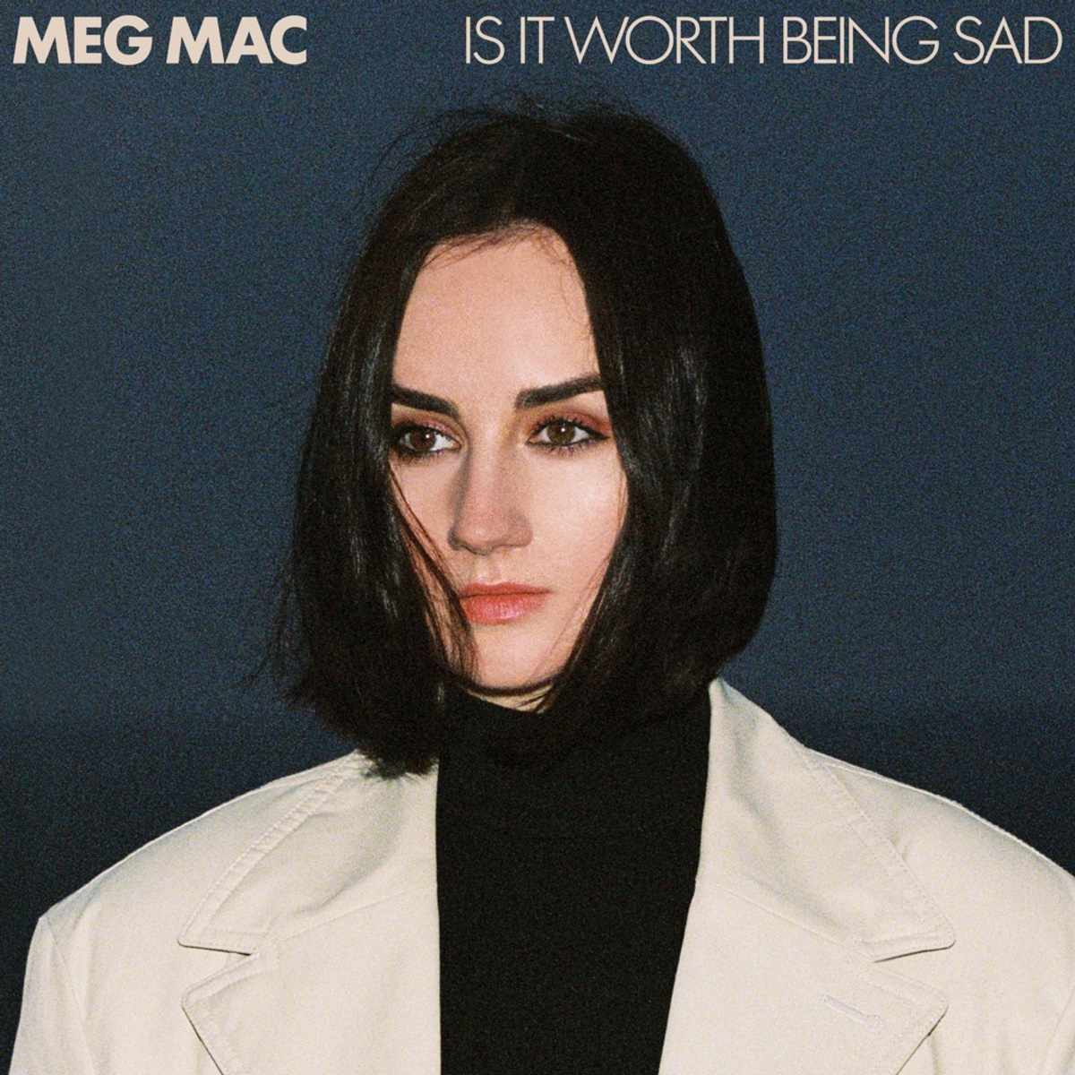 Meg Mac Is It Worth Being Sad