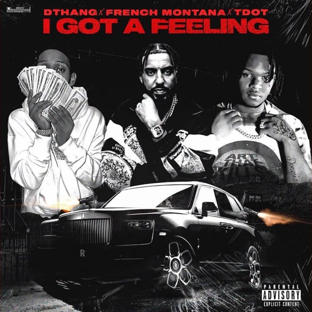Dthang, Tdot & French Montana I Got A Feeling