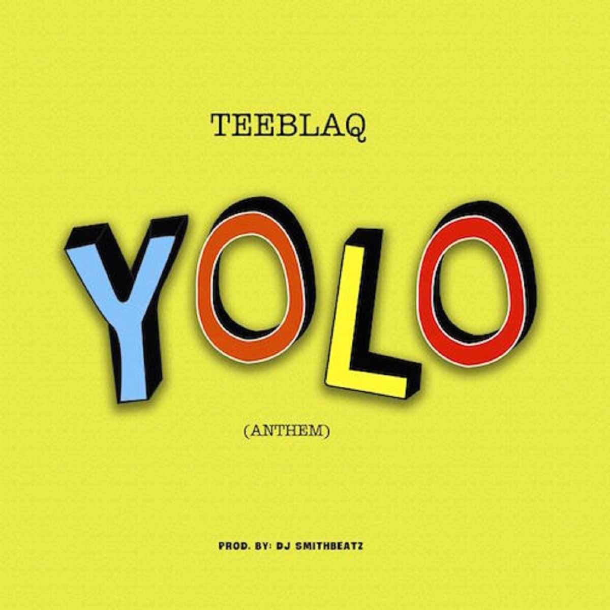 Teeblaq Yolo Anthem