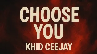Khid Ceejay – CHOOSE YOU (Song)
