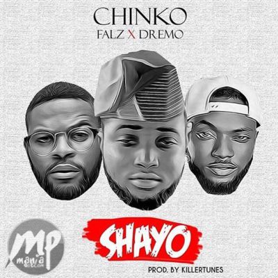 Chinko Ekun - Shayo ft. Dremo & Falz
